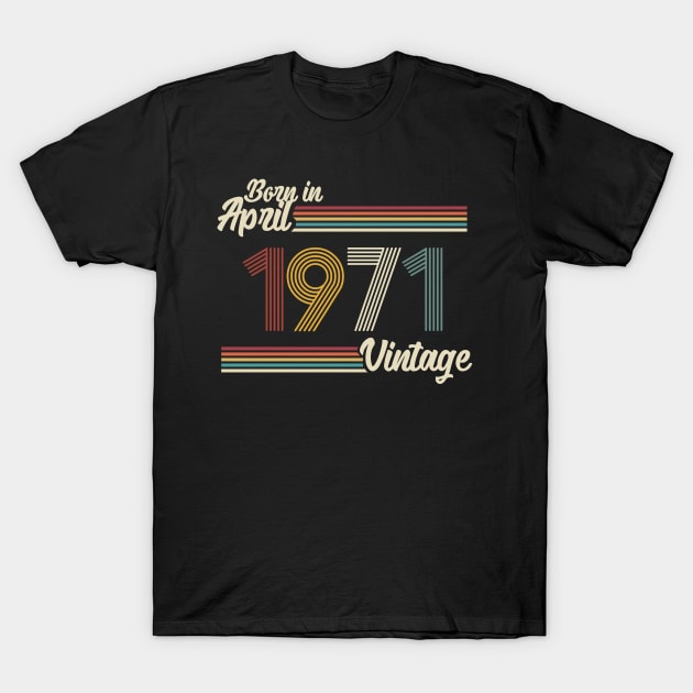 Vintage Born in April 1971 T-Shirt by Jokowow